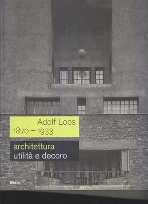 Immagine del venditore per Adolf Loos 1870-1933. Architettura, utilit e decoro venduto da i libri di Prospero (ILAB - ALAI)