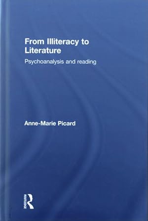 Image du vendeur pour From Illiteracy to Literature : Psychoanalysis and Reading mis en vente par GreatBookPricesUK