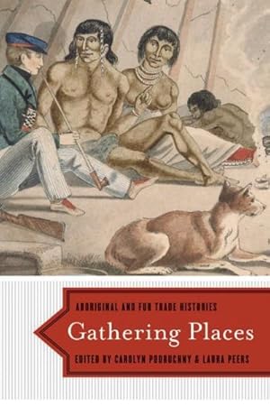 Seller image for Gathering Places : Aboriginal and Fur Trade Histories for sale by GreatBookPricesUK