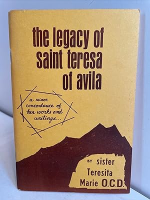 Bild des Verkufers fr The Legacy of St. Teresa: A Minor Concordance of Her Works and Writings zum Verkauf von Henry Stachyra, Bookseller