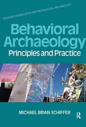 Imagen del vendedor de Behavioral Archaeology : Principles and Practice a la venta por GreatBookPricesUK