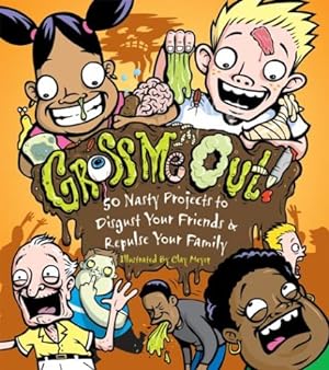 Seller image for Gross Me Out: 50 Nasty Projects - To Disgust Your Friends and Repulse Your Family for sale by WeBuyBooks