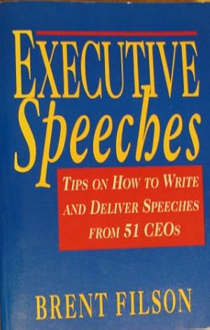 Seller image for Executive Speeches: Tips on How to Write and Deliver Speeches from 51 CEOs for sale by WeBuyBooks