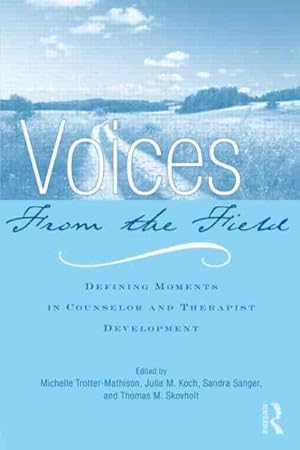 Imagen del vendedor de Voices from the Field : Defining Moments in Counselor and Therapist Development a la venta por GreatBookPricesUK