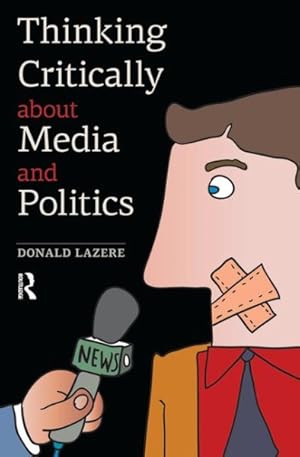 Seller image for Thinking Critically About Media and Politics for sale by GreatBookPricesUK