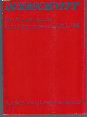 Seller image for QUERSCHNITT Eine Auswahl aus den Kunst Nachrichten von 1963-1974 for sale by ART...on paper - 20th Century Art Books