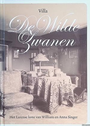 Bild des Verkufers fr Villa De Wilde Zwanen: het Larense home van William en Anna Singer zum Verkauf von Klondyke