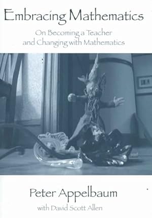 Immagine del venditore per Embracing Mathematics : On Becoming a Teacher and Changing With Mathematics venduto da GreatBookPricesUK