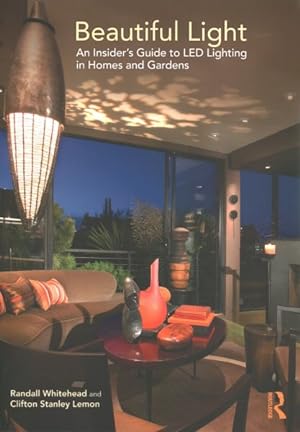 Seller image for Beautiful Light : An Insider's Guide to LED Lighting in Homes and Gardens for sale by GreatBookPricesUK