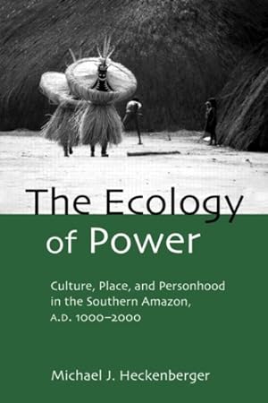 Immagine del venditore per Ecology of Power : Culture, Place and Personhood in the Southern Amazon, Ad 1000-2000 venduto da GreatBookPricesUK