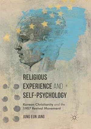 Seller image for Religious Experience and Self-Psychology: Korean Christianity and the 1907 Revival Movement by Jang, Jung Eun [Paperback ] for sale by booksXpress