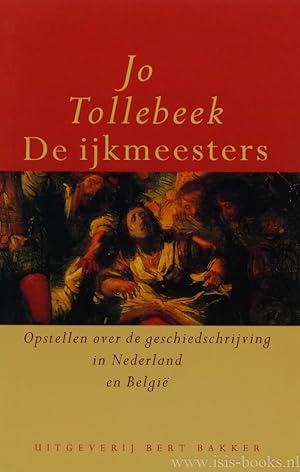 Immagine del venditore per De ijkmeesters. Opstellen over de geschiedschrijving in Nederland en Belgi. venduto da Antiquariaat Isis