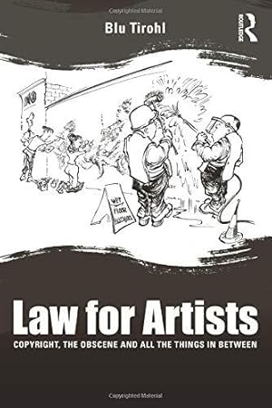 Bild des Verkufers fr Law for Artists: Copyright, the obscene and all the things in between zum Verkauf von WeBuyBooks