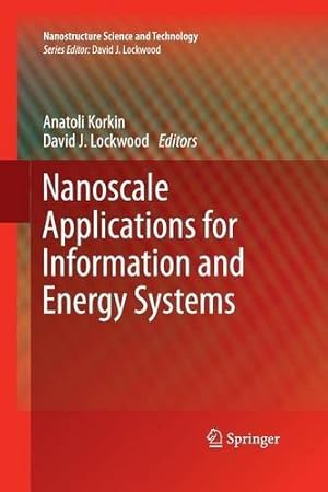 Bild des Verkufers fr Nanoscale Applications for Information and Energy Systems (Nanostructure Science and Technology) [Paperback ] zum Verkauf von booksXpress