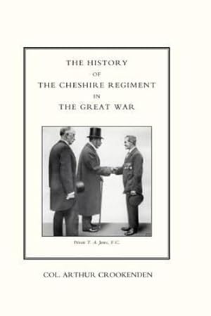 Seller image for HISTORY OF THE CHESHIRE REGIMENT IN THE GREAT WAR by Col. Arthur Crookenden [Hardcover ] for sale by booksXpress