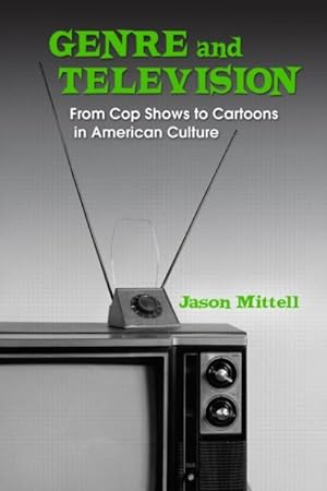 Imagen del vendedor de Genre and Television : From Cop Shows to Cartoons in American Culture a la venta por GreatBookPricesUK