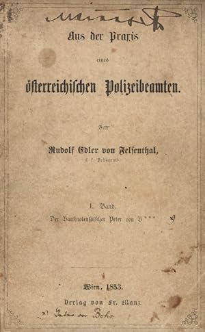 Seller image for Aus der Praxis eines sterreichischen Polizeibeamten. 1: Der Banknotenflscher Peter von B*** (so komplett). for sale by Georg Fritsch Antiquariat