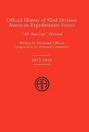 Bild des Verkufers fr OFFICIAL HISTORY OF THE 82nd (American) DIVISION ALLIED EXPEDITIONARY FORCES [Hardcover ] zum Verkauf von booksXpress