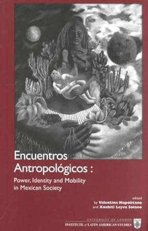 Imagen del vendedor de Encuentros Antropologicos : Power, Identity and Mobility in Mexico a la venta por GreatBookPricesUK