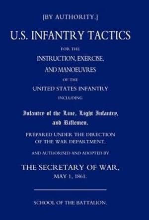 Seller image for Us Infantry Tactics 1861 (School of the Battalion) [Hardcover ] for sale by booksXpress