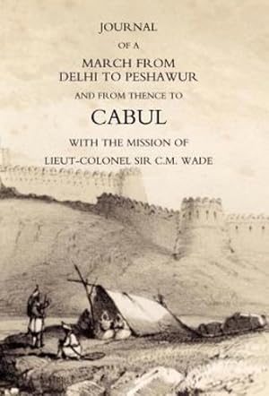 Seller image for Journal of a March from Delhi to Peshawur and from Thence to Cabul With the Mission of Lieut-colonel Sir C.m. Wade Ghuznee 1839 Campaign [Hardcover ] for sale by booksXpress