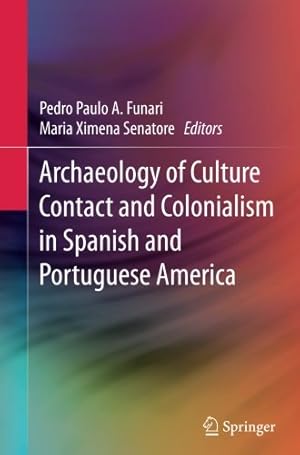 Seller image for Archaeology of Culture Contact and Colonialism in Spanish and Portuguese America [Paperback ] for sale by booksXpress