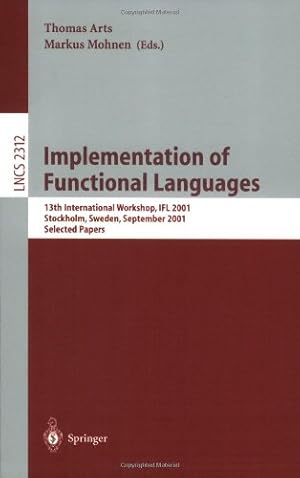 Seller image for Implementation of Functional Languages: 13th International Workshop, IFL 2001 Stockholm, Sweden, September 24-26, 2001 Selected Papers (Lecture Notes in Computer Science) [Paperback ] for sale by booksXpress