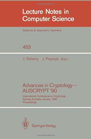 Seller image for Advances in Cryptology - AUSCRYPT '90: International Conference on Cryptology Sydney, Australia, January 8-11, 1990 (Lecture Notes in Computer Science (453)) by Seberry, Jennifer, Pieprzyk, Josef [Paperback ] for sale by booksXpress