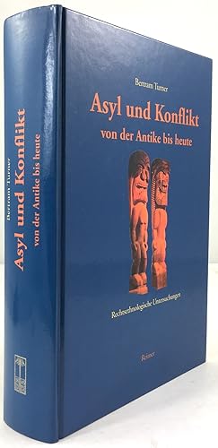 Asyl und Konflikt von der Antike bis heute. Rechtsethnologische Untersuchungen.