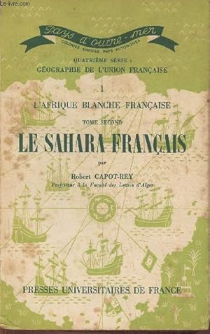 Seller image for L'Afrique Blanche Franais Tome second: Le Sahara Franais (Collection "pays d'outre-mer") for sale by Le-Livre