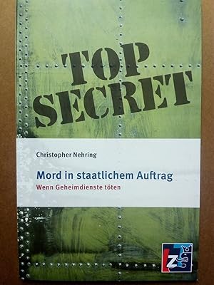 Imagen del vendedor de Top Secret. Mord im staatlichem Auftrag - Wenn Geheimdienste t�ten a la venta por Versandantiquariat Jena