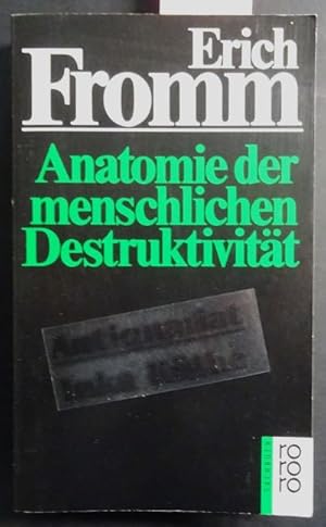 Anatomie der menschlichen Destruktivität - Aus der Amerikanischen von Lieselotte und Ernst Mickel...