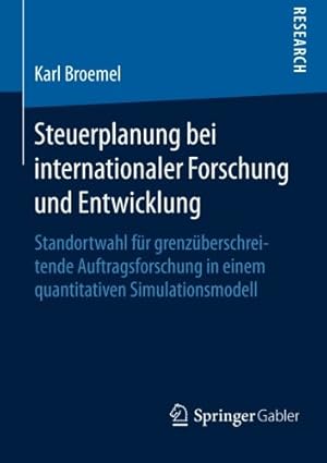 Immagine del venditore per Steuerplanung bei internationaler Forschung und Entwicklung: Standortwahl für grenzüberschreitende Auftragsforschung in einem quantitativen Simulationsmodell (German Edition) by Broemel, Karl [Paperback ] venduto da booksXpress