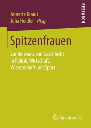 Seller image for Spitzenfrauen: Zur Relevanz von Geschlecht in Politik, Wirtschaft, Wissenschaft und Sport (German Edition) [Paperback ] for sale by booksXpress