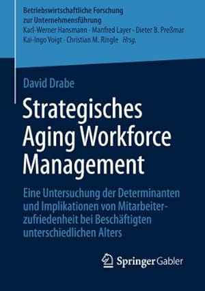 Seller image for Strategisches Aging Workforce Management: Eine Untersuchung der Determinanten und Implikationen von Mitarbeiterzufriedenheit bei Beschäftigten . zur Unternehmensführung) (German Edition) by Drabe, David [Paperback ] for sale by booksXpress