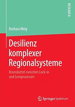 Seller image for Resilienz komplexer Regionalsysteme: Brunsbüttel zwischen Lock-in und Lernprozessen (German Edition) by Weig, Barbara [Paperback ] for sale by booksXpress