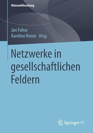 Seller image for Netzwerke in gesellschaftlichen Feldern (Netzwerkforschung) (German Edition) [Paperback ] for sale by booksXpress