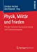 Immagine del venditore per Physik, Militär und Frieden: Physiker zwischen Rüstungsforschung und Friedensbewegung (German Edition) [Soft Cover ] venduto da booksXpress