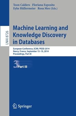 Imagen del vendedor de Machine Learning and Knowledge Discovery in Databases: European Conference, ECML PKDD 2014, Nancy, France, September 15-19, 2014. Proceedings, Part III (Lecture Notes in Computer Science) [Paperback ] a la venta por booksXpress