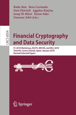 Seller image for Financial Cryptography and Data Security: FC 2010 Workshops, WLC, RLCPS, and WECSR, Tenerife, Canary Islands, Spain, January 25-28, 2010, Revised Selected Papers (Lecture Notes in Computer Science) [Paperback ] for sale by booksXpress