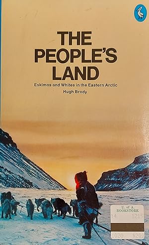 The People's Land: Eskimos And Whites in the Eastern Arctic