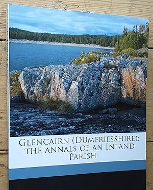 Glencairn (Dumfriesshire). The Annals of an inland Parish.