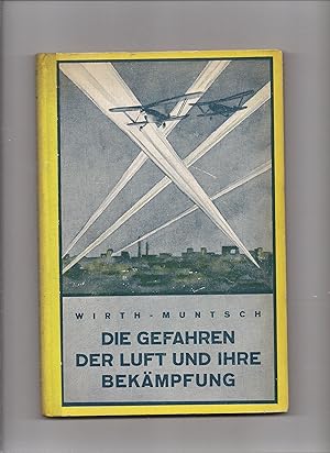 Bild des Verkufers fr Die Gefahren der Luft und ihre Bekmpfung, im tglichen Leben, in der Technik und im Krieg zum Verkauf von Bcherwelt Berlin