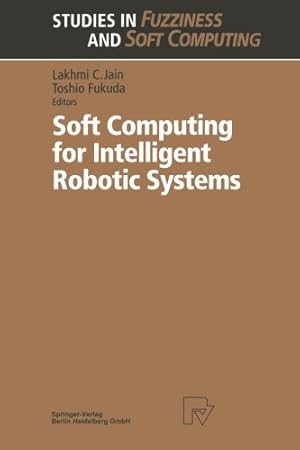 Bild des Verkufers fr Soft Computing for Intelligent Robotic Systems (Studies in Fuzziness and Soft Computing) [Paperback ] zum Verkauf von booksXpress