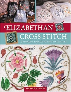 Imagen del vendedor de Elizabethan Cross Stitch: 25 Stunning Projects for You to Treasure a la venta por WeBuyBooks