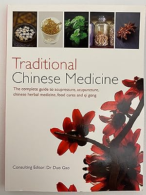 Traditional Chinese Medicine: The Complete Guide to Acupressure, Acupuncture, Chinese Herbal Medi...
