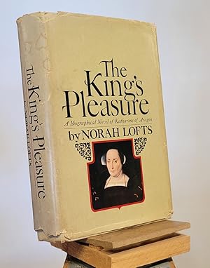 The King's Pleasure : A Biographical Novel of Katharine of Aragon