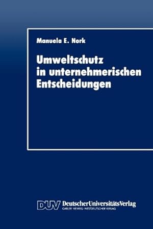 Seller image for Umweltschutz in unternehmerischen Entscheidungen: Eine theoretische und empirische Analyse (German Edition) by Nork, Manuela E. [Perfect Paperback ] for sale by booksXpress