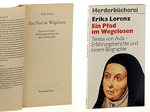 Ein Pfad im Wegelosen. Teresa von Avila - Erfahrungsberichte und innere Biographie. 2. Aufl.