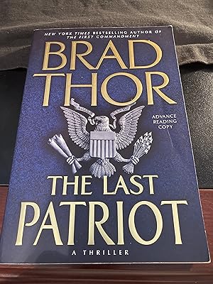 Seller image for The Last Patriot: A Thriller / ("Scot Harvath" Series #7), Advance Reading Copy, First Edition, * FREE hardcover copy of "FOREIGN AGENT" (Scot Harvath #15) by Brad Thor with Purchase for sale by Park & Read Books